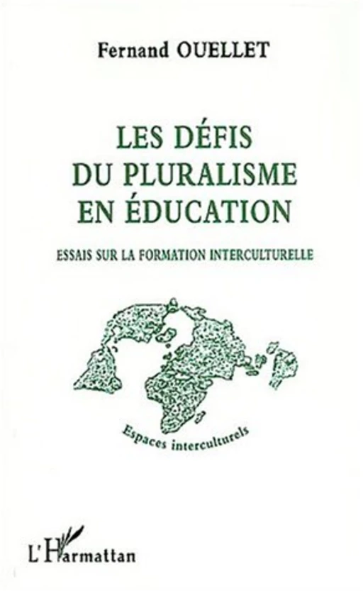 LES DÉFIS DU PLURALISME EN ÉDUCATION - Fernand Ouellet - Editions L'Harmattan