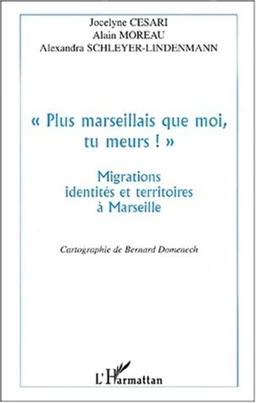 " PLUS MARSEILLAIS QUE MOI , TU MEURS ! "