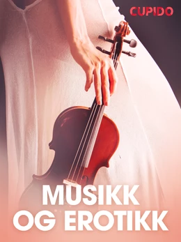 Musikk og erotikk  - erotiske noveller