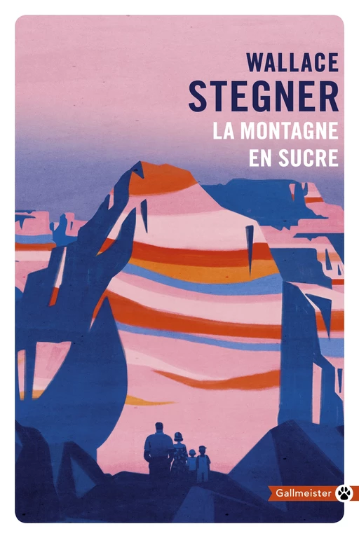 La Montagne en sucre - Wallace Stegner - Editions Gallmeister