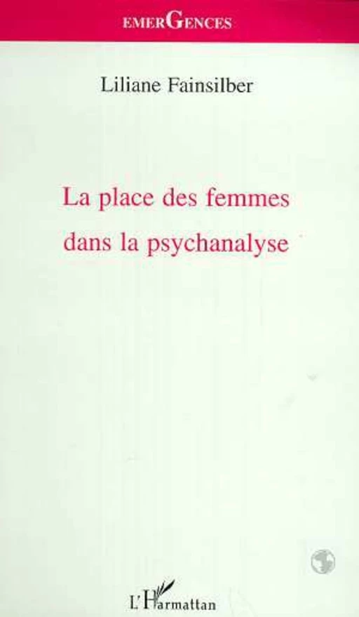 LA PLACE DES FEMMES DANS LA PSYCHANALYSE - Liliane Fainsilber - Editions L'Harmattan