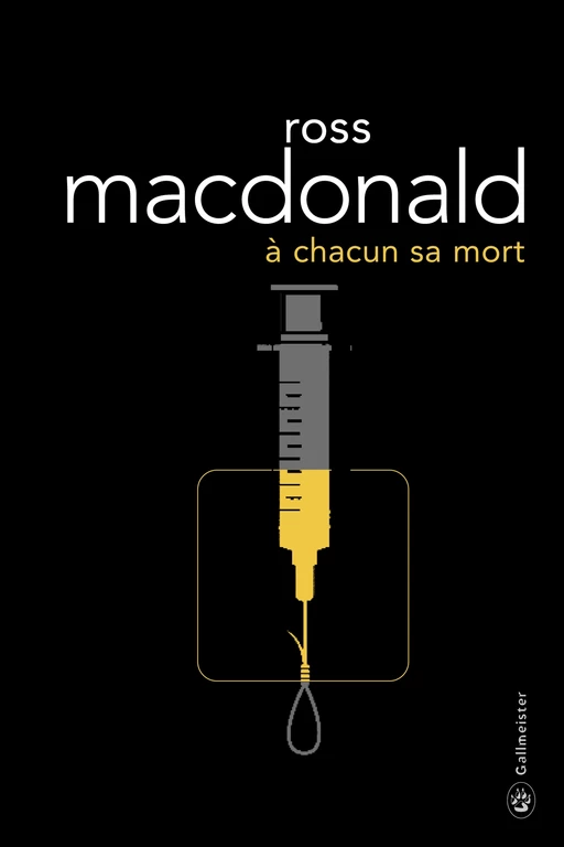 A chacun sa mort - Ross Macdonald - Editions Gallmeister