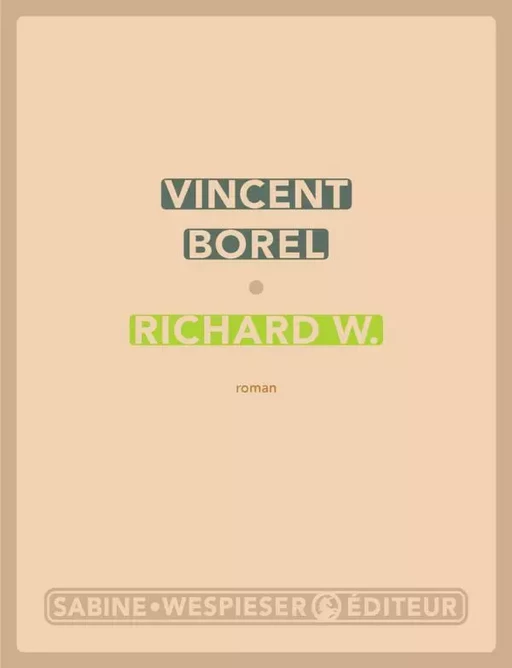 Richard W. - Vincent Borel - Sabine Wespieser éditeur