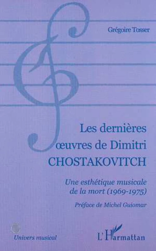 LES DERNIÈRES UVRES DE DIMITRI CHOSTAKOVITCH - Grégoire Tosser - Editions L'Harmattan