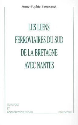 LES LIENS FERROVIAIRES DU SUD DE LA BRETAGNE AVEC NANTES