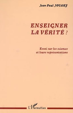 ENSEIGNER LA VÉRITÉ ?