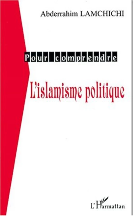 L'ISLAMISME POLITIQUE - Abderrahim Lamchichi - Editions L'Harmattan