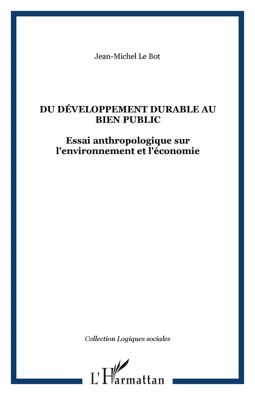 DU DÉVELOPPEMENT DURABLE AU BIEN PUBLIC - Jean-Michel le Bot - Editions L'Harmattan