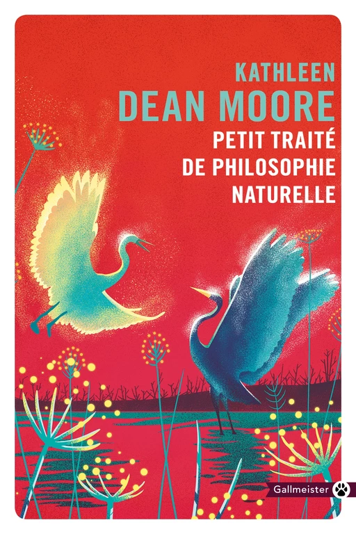 Petit Traité de la philosophie naturelle - Kathleen Dean Moore - Editions Gallmeister