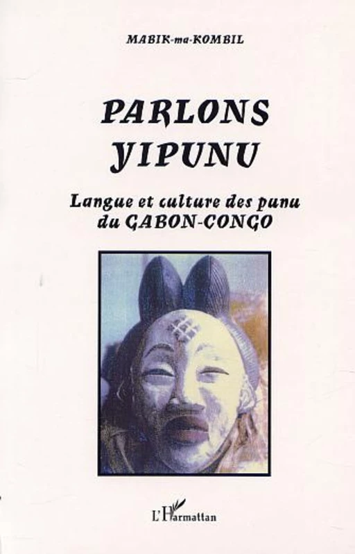 PARLONS YIPUNU - Roger Mabik-ma-Kombil - Editions L'Harmattan