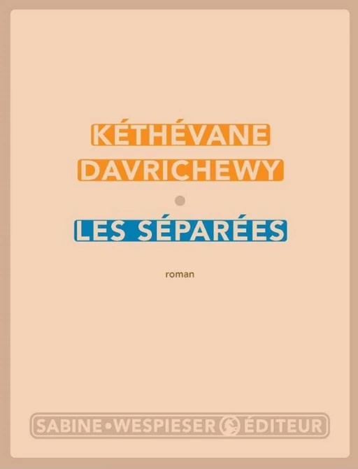 Les Séparées - Kéthévane Davrichewy - Sabine Wespieser éditeur