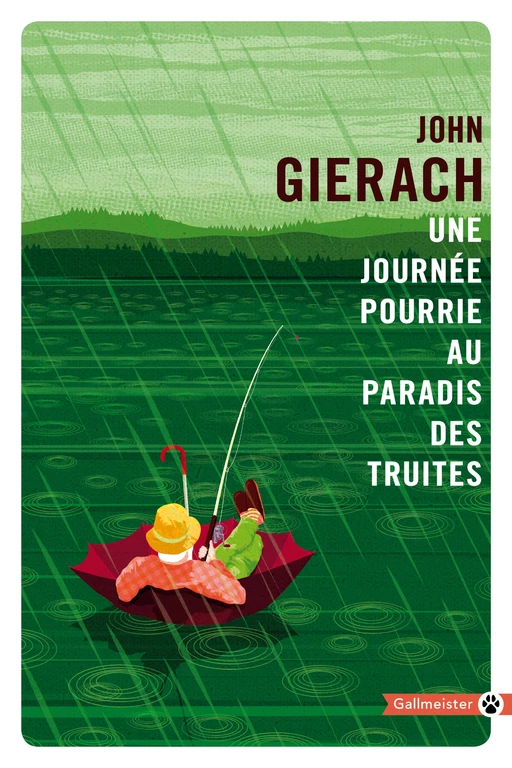 Une journée pourrie au paradis des truites - John Gierach - Editions Gallmeister