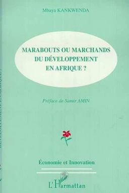 MARABOUTS OU MARCHANDS DU DEVELOPPEMENT EN AFRIQUE ?