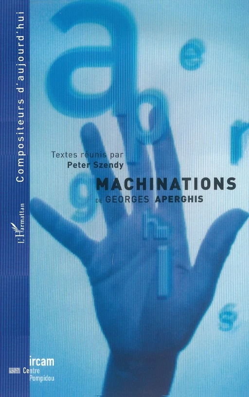 Machinations de Georges Aperghis - Peter Szendy - Editions L'Harmattan