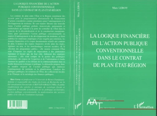 LA LOGIQUE FINANCIERE DE L'ACTION PUBLIQUE CONVENTIONNELLE DANS LE CONTRAT DE PLAN ETAT-REGION - Marc Leroy - Editions L'Harmattan