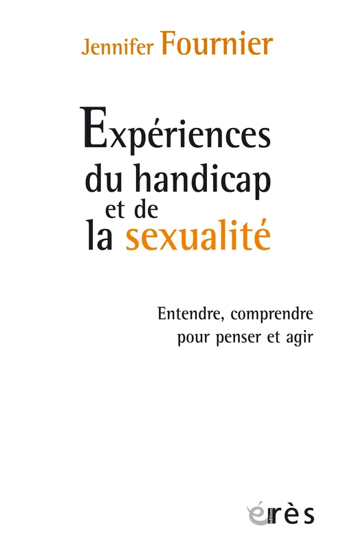 Expériences du handicap et de la sexualité - Jennifer Fournier - Eres