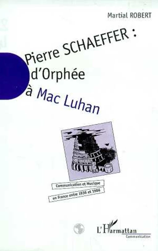 Pierre Schaefffer - Martial Robert - Editions L'Harmattan