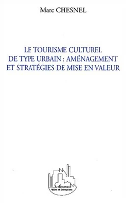 LE TOURISME CULTUREL DE TYPE URBAIN : AMÉNAGEMENT ET STRATÉG