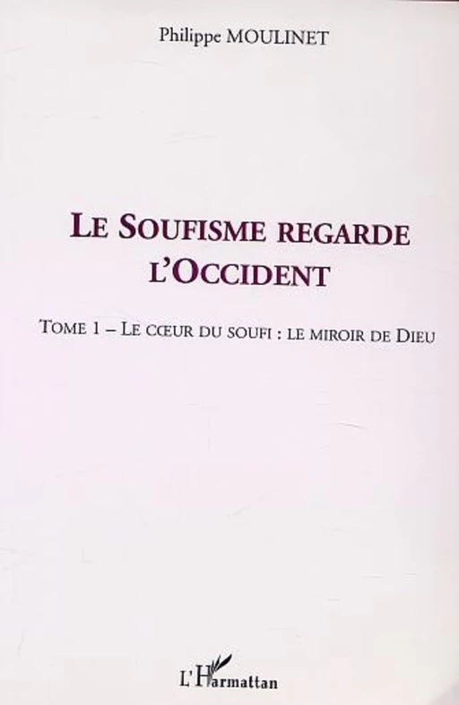 LE SOUFISME REGARDE L'OCCIDENT - Philippe Moulinet - Editions L'Harmattan