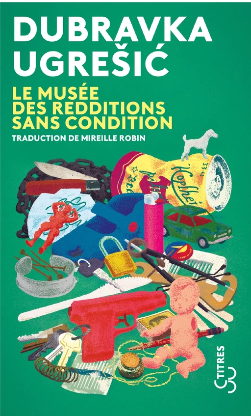 Le Musée des redditions sans condition - Dubravka Ugrešić - Christian Bourgois Editeur