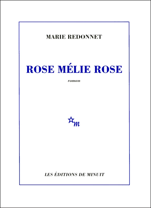 Rose Mélie Rose - Marie Redonnet - Minuit