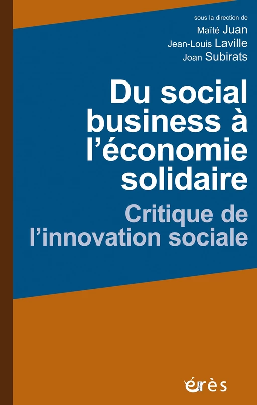 Du social business à l’économie solidaire - Jean-Louis Laville, maïté JUAN, Joan Subirats - Eres