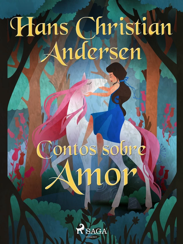 Contos sobre Amor - Hans Christian Andersen - Saga Egmont International