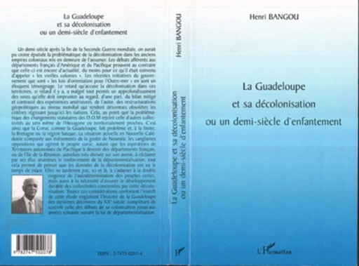 LA GUADELOUPE ET SA DÉCOLONISATION OU UN DEMI-SIÈCLE D'ENFANTEMENT - Henri Bangou - Editions L'Harmattan