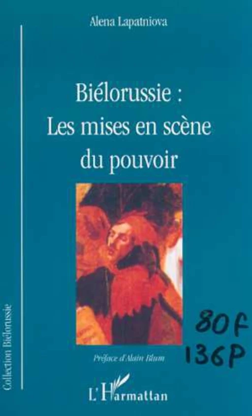 Biélorussie: les mises en scène du pouvoir - Alena Lapatniova - Editions L'Harmattan