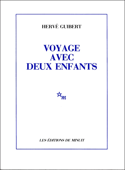 Voyage avec deux enfants - Hervé Guibert - Minuit