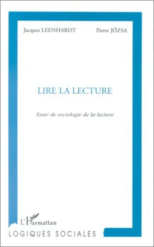 LIRE LA LECTURE - Jacques Leenhardt, Pierre Józsa - Editions L'Harmattan