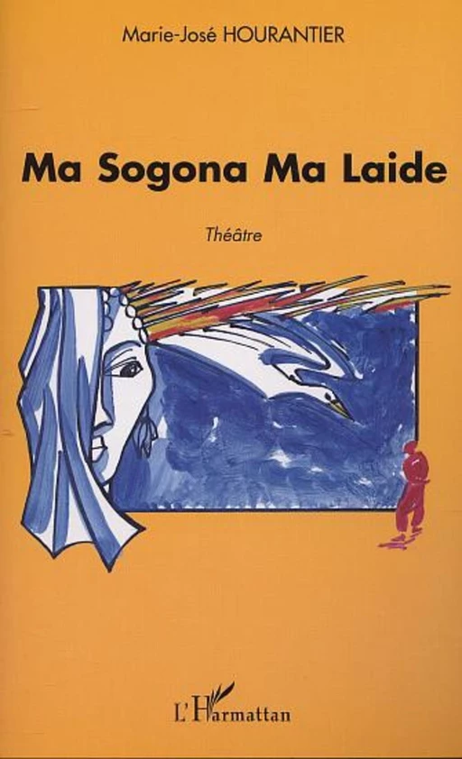 MA SOGONA MA LAIDE - Marie-José Hourantier - Editions L'Harmattan