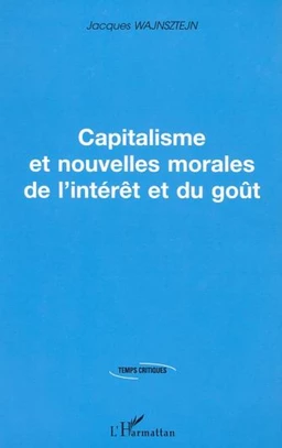 CAPITALISME ET NOUVELLES MORALES DE L'INTERET ET DU GOUT