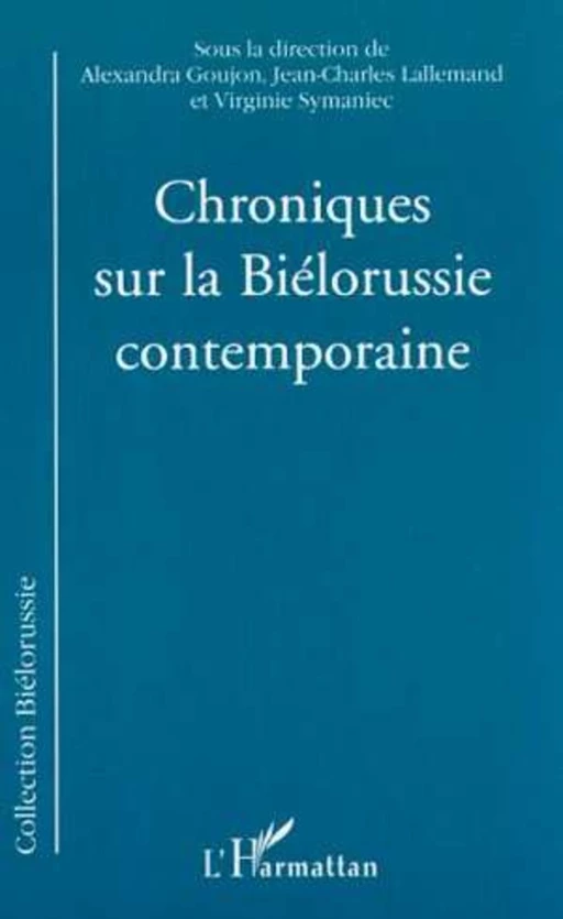 CHRONIQUES SUR LA BIÉLORUSSIE CONTEMPORAINE - Virginie Symaniec - Editions L'Harmattan