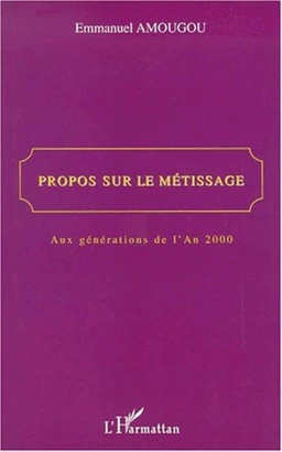 PROPOS SUR LE MÉTISSAGE