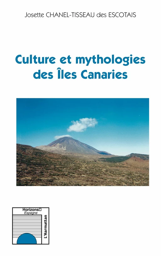 Culture et mythologies des Iles Canaries - Josette Chanel-Tisseau Des Escotais - Editions L'Harmattan