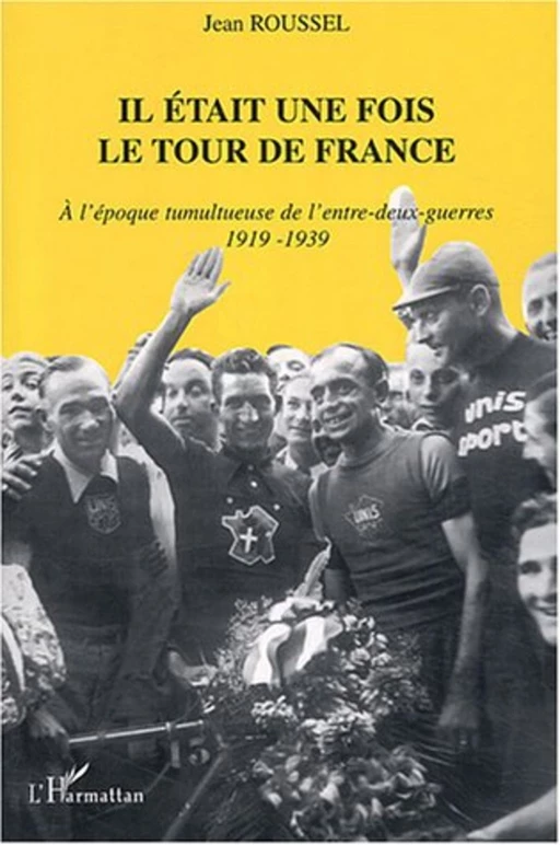 Il était une fois le tour de France - Jean Roussel - Editions L'Harmattan