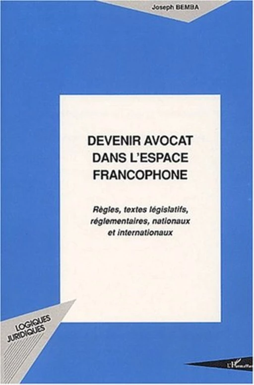 Devenir avocat dans l'espace francophone - Joseph Bemba - Editions L'Harmattan