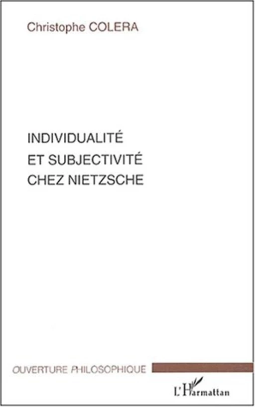 Individualité et subjectivité chez Nietzsche - Christophe Colera - Editions L'Harmattan