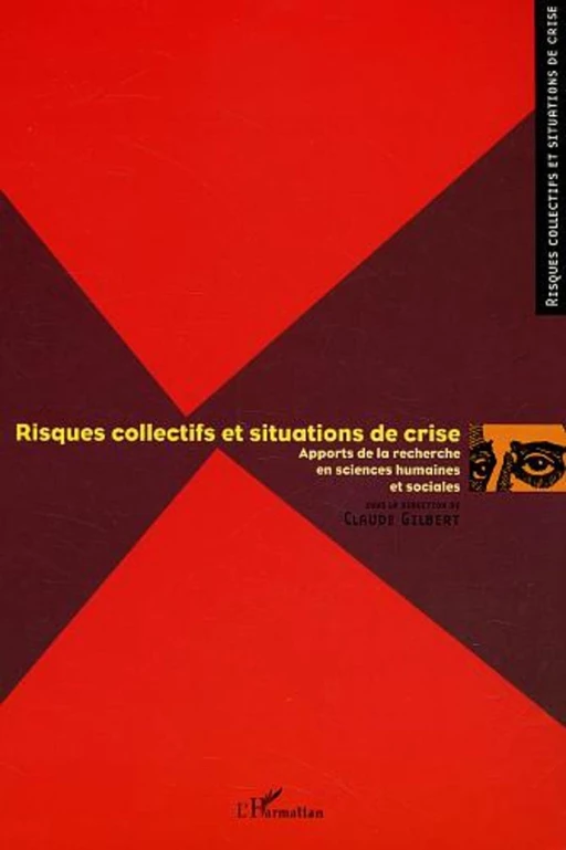 Risques collectifs et situations de crise - Claude Gilbert - Editions L'Harmattan