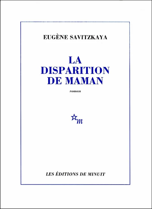 La Disparition de maman - Eugène Savitzkaya - Minuit