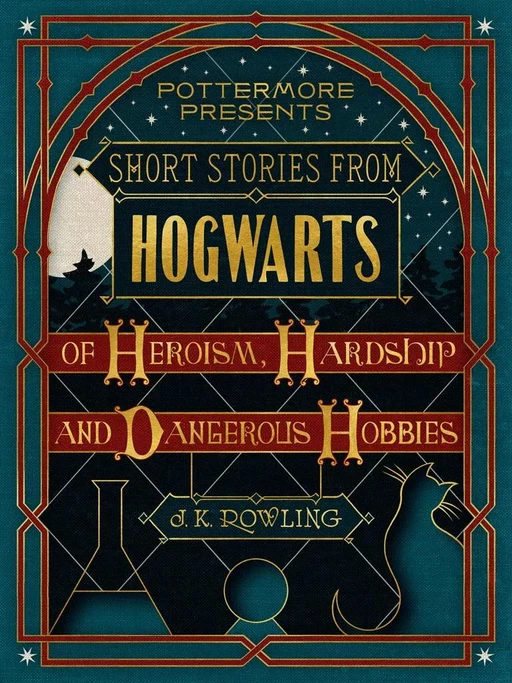 Short Stories from Hogwarts of Heroism, Hardship and Dangerous Hobbies - J.K. Rowling - Pottermore