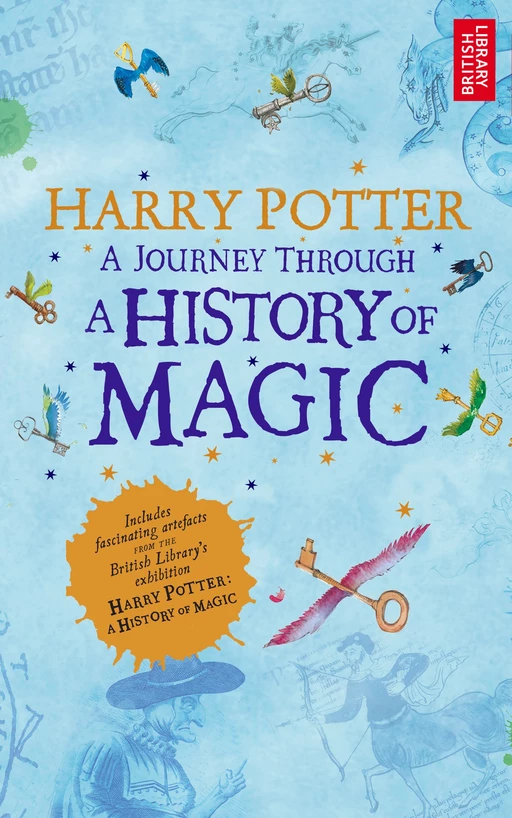 Harry Potter - A Journey Through A History of Magic -  British Library - Pottermore