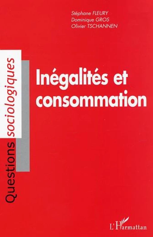 Inégalités et consommation - OLivier Tschannen, Stéphane Fleury, Dominique GROS - Editions L'Harmattan