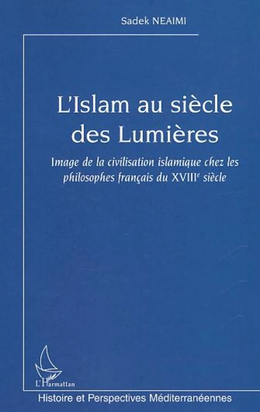 L'Islam au siècle des Lumières - Sadek Neaimi - Editions L'Harmattan