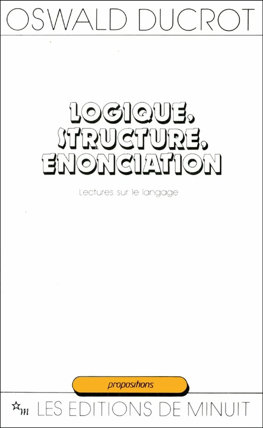 Logique, structure, énonciation - Oswald Ducrot - Minuit