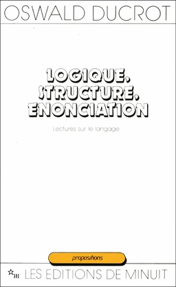 Logique, structure, énonciation