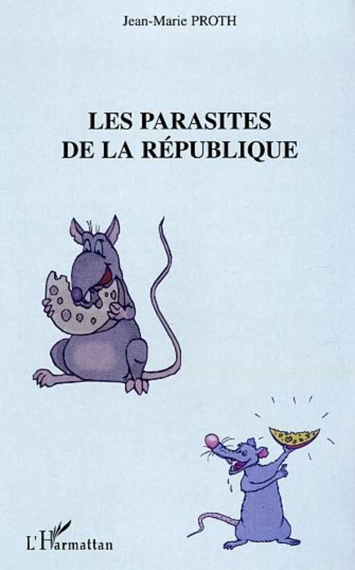 Les parasites de la République - Jean-Marie PROTH - Editions L'Harmattan