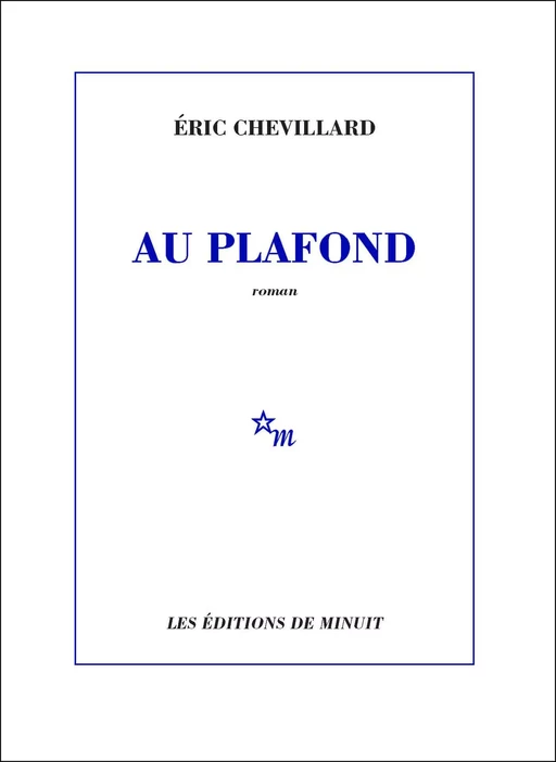 Au plafond - Éric Chevillard - Minuit