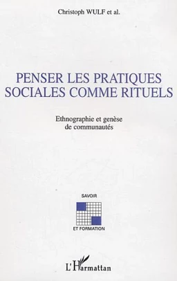 Penser les pratiques sociales comme rituels